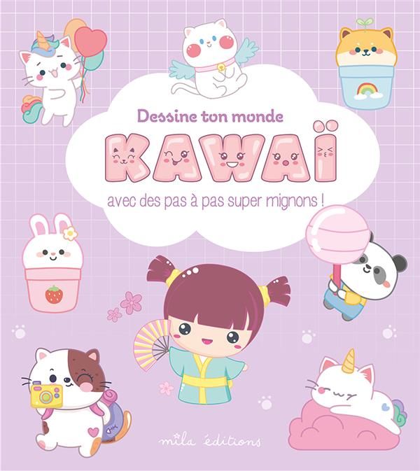 Emprunter Dessine ton monde kawaii. Avec des pas à pas super mignons ! livre