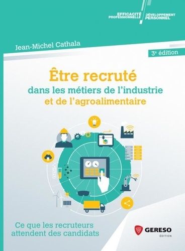 Emprunter Etre recruté dans les métiers de l'industrie et de l'agroalimentaire. Ce que les recruteurs attenden livre