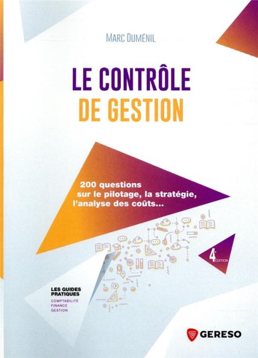 Emprunter Le contrôle de gestion. 200 questions sur le pilotage, la stratégie, l'analyse des coûts... 4e éditi livre