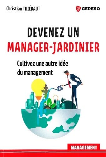 Emprunter Devenez un manager-jardinier. Cultivez une autre idee du management livre