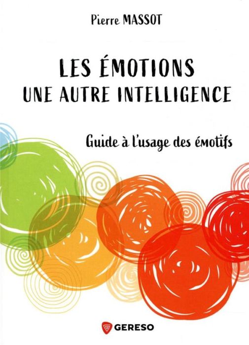 Emprunter Les émotions : une autre intelligence. Guide à l'usage des émotifs livre