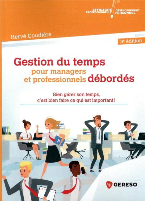 Emprunter Gestion du temps pour managers et professionnels débordés. Bien gérer son temps, c'est bien faire ce livre