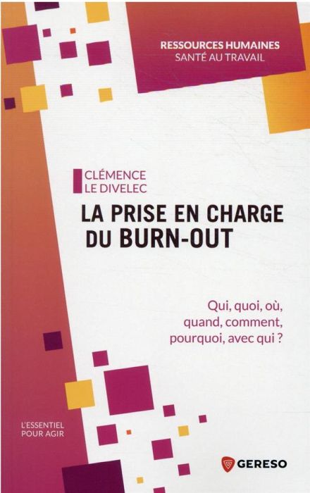 Emprunter La prise en charge du burn-out. Qui, quoi, où, quand, comment, pourquoi, avec qui ? livre