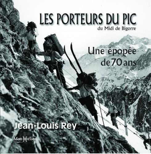 Emprunter Les porteurs du pic du Midi de Bigorre. Une épopée de 70 ans livre