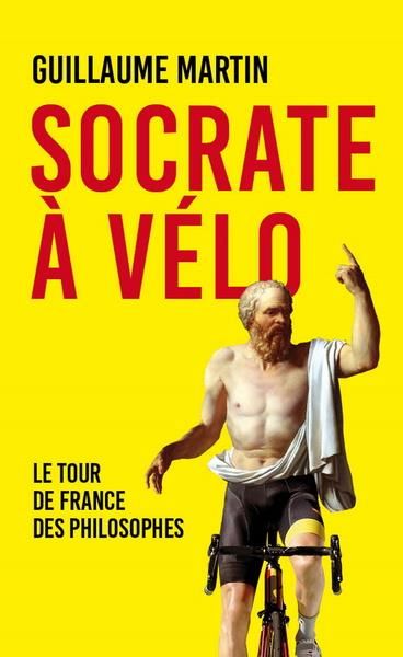 Emprunter Socrate à vélo. Le Tour de France des philosophes livre