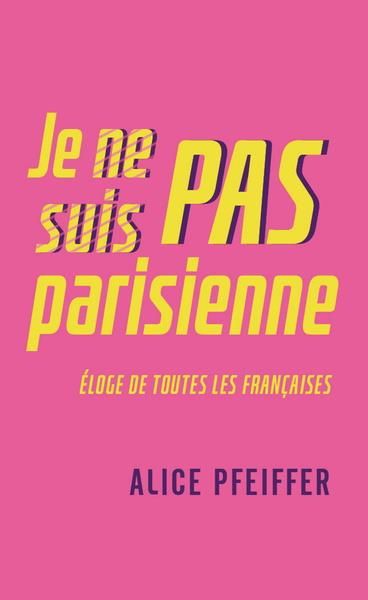 Emprunter Je ne suis pas Parisienne. Eloge de toutes les Françaises livre