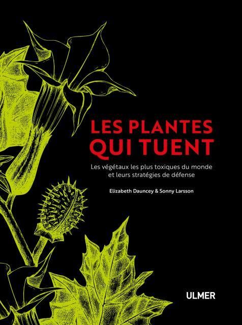 Emprunter Les plantes qui tuent. Les végétaux les plus toxiques du monde et leurs stratégies de défense livre