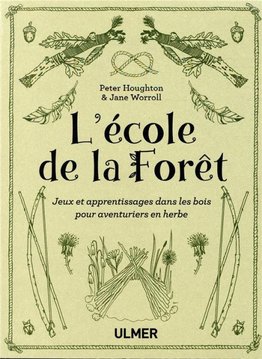 Emprunter L'école de la forêt. Jeux et apprentissages dans les bois pour aventuriers en herbe livre