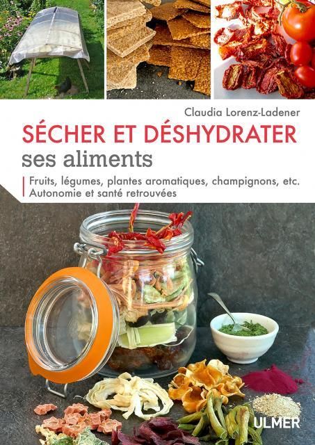 Emprunter Sécher et déshydrater ses aliments. Fruits, légumes, plantes aromatiques, champignons... Autonomie e livre