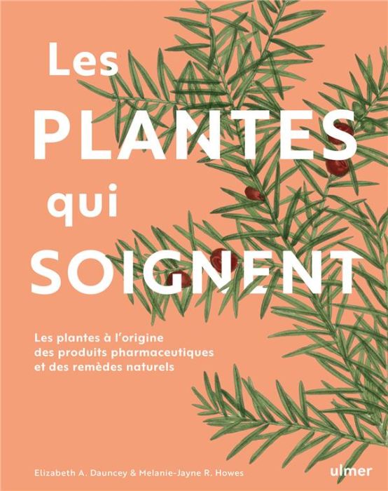 Emprunter Les plantes qui soignent. Les plantes à l'origine des produits pharmaceutiques et des remèdes nature livre