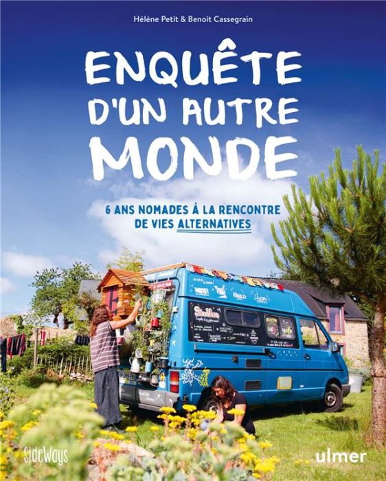 Emprunter Enquête d'un autre monde. 6 ans nomades à la rencontre de vies alternatives livre