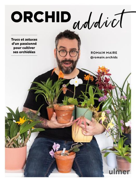 Emprunter Orchid addict. Trucs et astuces d'un passionné pour cultiver ses orchidées livre