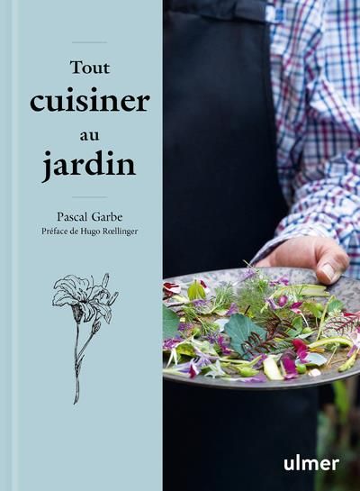 Emprunter Tout cuisiner au jardin. Les recettes simples et étonnantes d'un jardinier gourmet livre