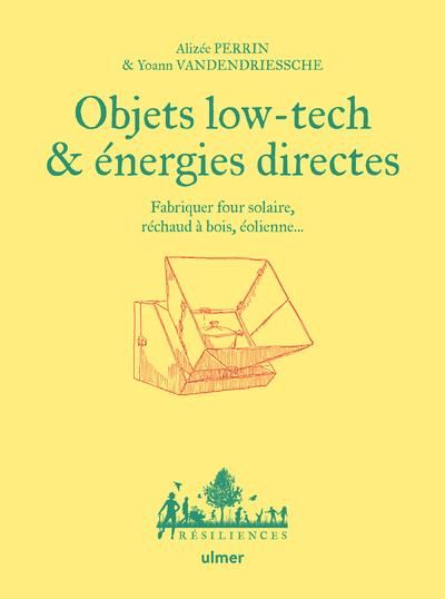 Emprunter Objets low-tech & énergies directes. Fabriquer four solaire, réchaud à bois, éolienne... livre