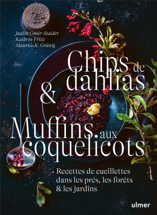 Emprunter Chips de dahlias & Muffins aux coquelicots. Recettes de cueillette dans les prés, les forêts et les livre