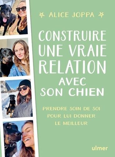 Emprunter Construire une vraie relation avec son chien. Prendre soin de soi pour lui donner le meilleur livre