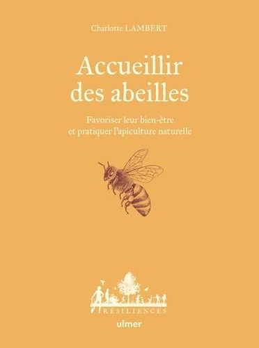 Emprunter Accueillir des abeilles. Favoriser leur bien-être et pratiquer l'apiculture naturelle livre