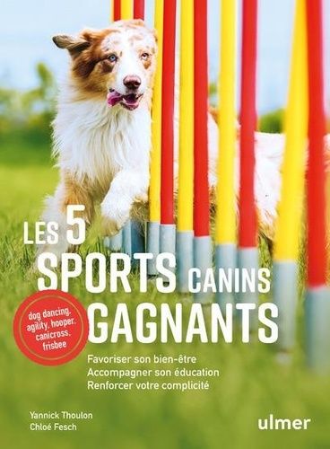 Emprunter Les 5 sports canins gagnants. Favoriser son bien-être, accompagner son éducation, renforcer votre co livre