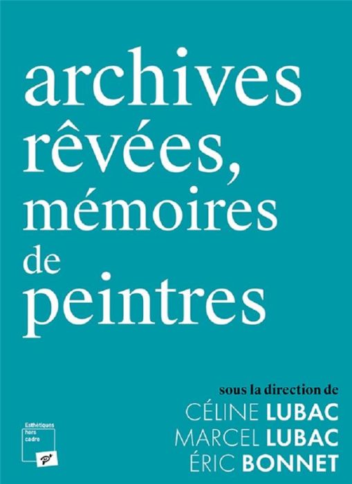 Emprunter Archives rêvées, mémoires de peintres livre