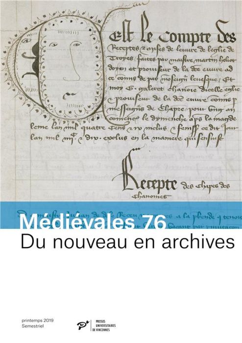 Emprunter Médiévales N° 76, printemps 2019 : Du nouveau en archives. Pratiques documentaires et innovations ad livre