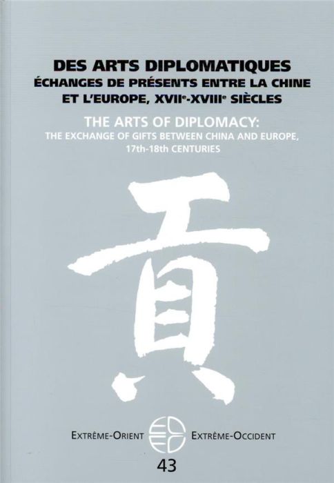 Emprunter Extrême-Orient Extrême-Occident N° 43 : Des arts diplomatiques. Echanges de présents entre la Chine livre