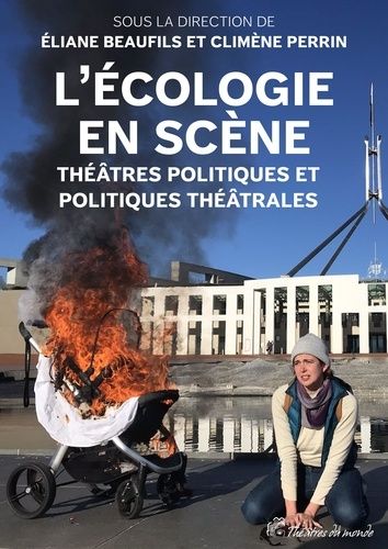 Emprunter L’écologie en scène. Théâtres politiques et politiques théâtrales livre