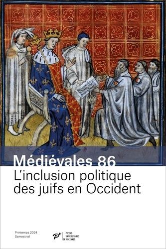 Emprunter Médiévales N° 86, Printemps 2024 : L’inclusion politique des juifs en Occident. Appartenir à la cité livre