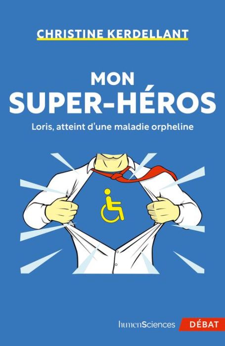 Emprunter Mon super-héros. Loris, atteint d'une maladie orpheline livre