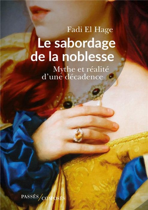 Emprunter Le sabordage de la noblesse. Mythe et réalité d'une décadence livre