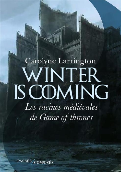 Emprunter Winter is coming. Les racines médiévales de Game of Thrones livre