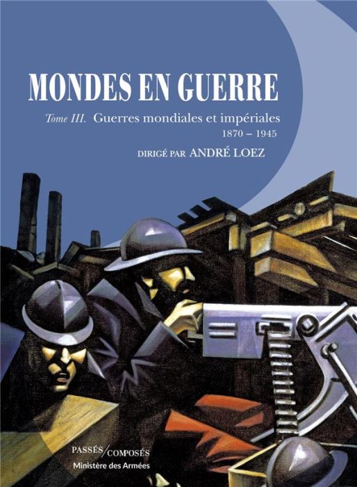 Emprunter Mondes en guerre. Tome 3, Guerres mondiales et impériales (1870-1945) livre