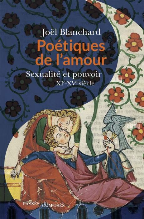 Emprunter Poetiques de l'amour. Sexualité et pouvoir, XIe-XVe siècle livre