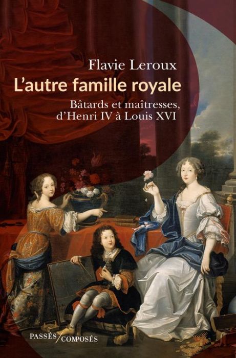 Emprunter L'autre famille royale. Bâtards et maîtresses, d'Henri IV à Louis XVI livre