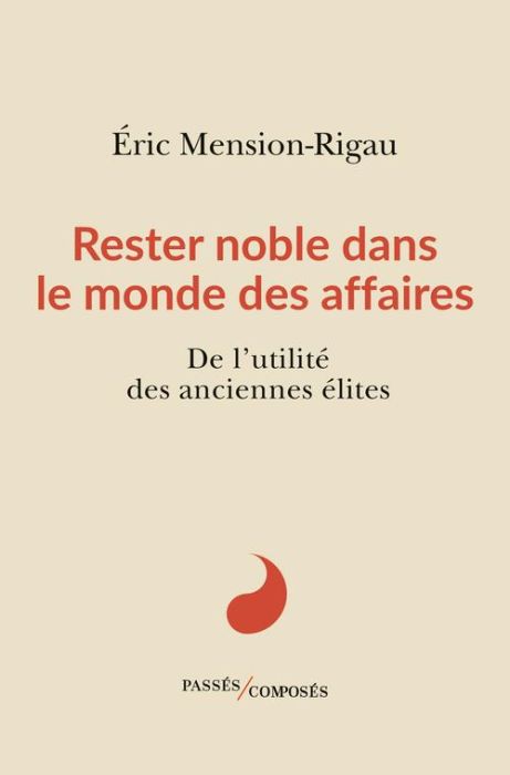 Emprunter Rester noble dans le monde des affaires. De l'utilité des anciennes élites livre