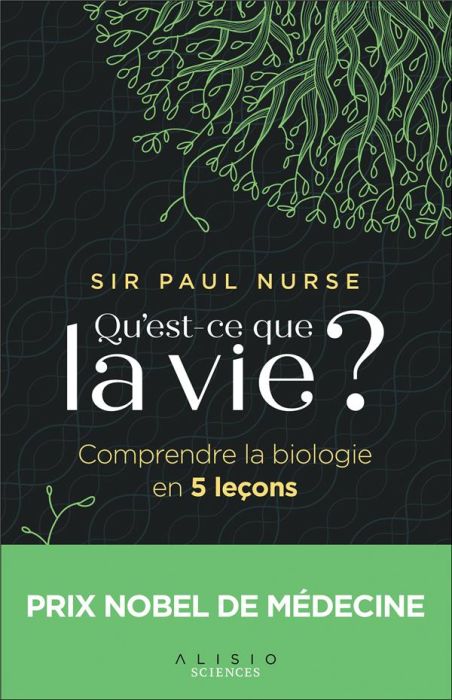 Emprunter Qu'est-ce que la vie ? Comprendre la biologie en 5 leçons livre