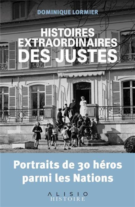 Emprunter Histoires extraordinaires des Justes. Portraits de 30 héros parmi les nations livre