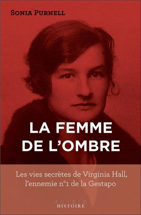 Emprunter La femme de l'ombre. Les vies secrètes de Virginia Hall, l'ennemi n°1 de la Gestapo livre