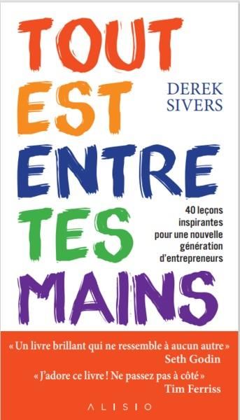 Emprunter Tout est entre tes mains. 40 leçons inspirantes pour une nouvelle génération d'entrepreneurs livre