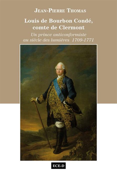 Emprunter Louis de Bourbon Condé, comte de Clermont. Un prince anticonformiste au siècle des lumières 1709-177 livre