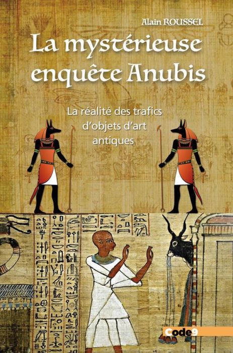 Emprunter La mystérieuse enquête Anubis. La réalité des trafics d'objets d'art antiques livre