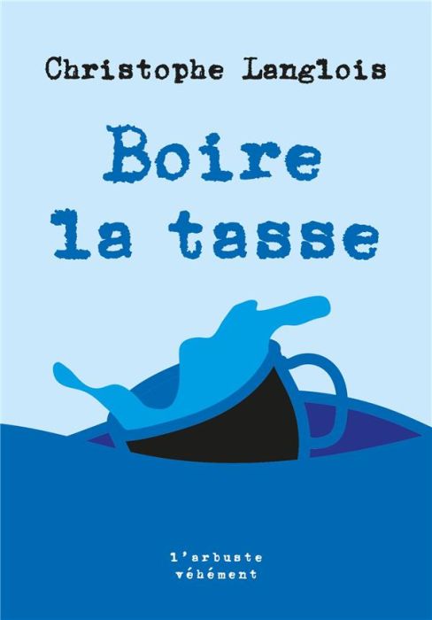 Emprunter Boire la tasse. Edition revue et augmentée livre