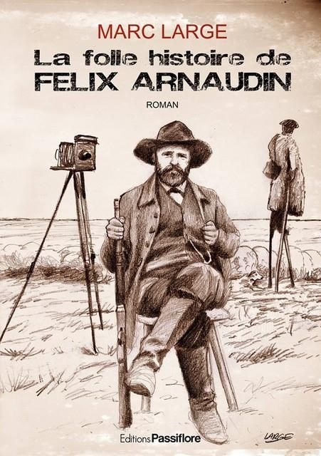 Emprunter La folle histoire de Félix Arnaudin livre