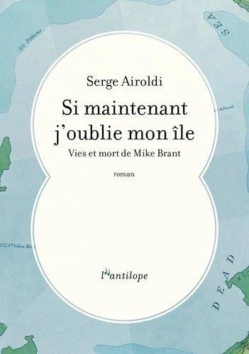 Emprunter Si maintenant j'oublie mon île. Vies et mort de Mike Brant livre