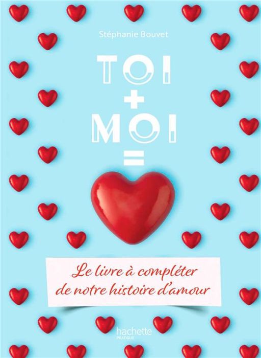 Emprunter Toi + Moi = Coeur. Le livre à compléter de notre histoire d'amour livre