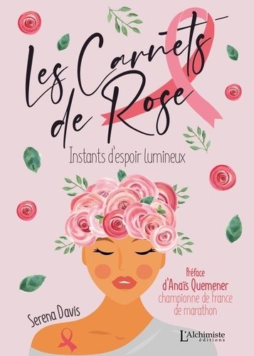 Emprunter Les Carnets de Rose. Instants d'espoir lumineux livre