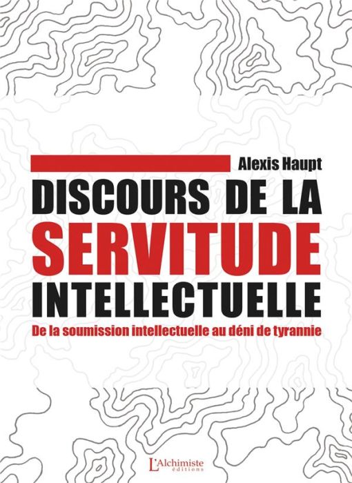 Emprunter Discours de la servitude intellectuelle. De la soumission intellectuelle au déni de tyrannie livre