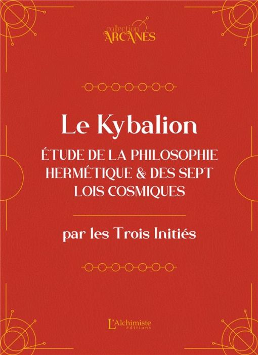 Emprunter Le Kybalion. Eude de la philosophie hermétique et des 7 Lois cosmiques livre