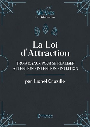 Emprunter La loi d'attraction. Trois joyaux pour se réaliser : Attention, Intention, Intuition livre