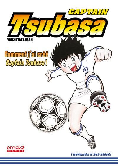 Emprunter Captain Tsubasa. Comment j'ai créé Captain Tsubasa ! livre