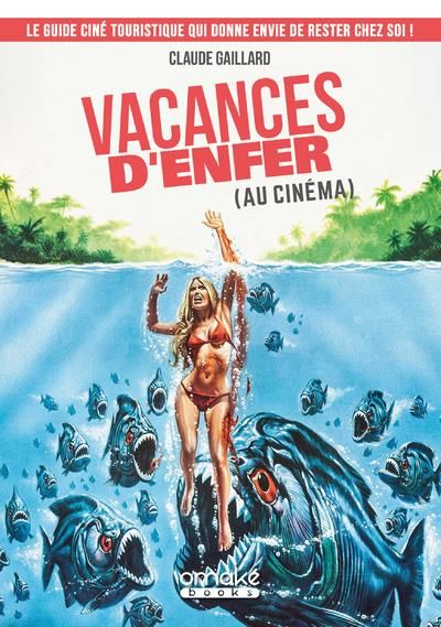 Emprunter Vacances d'enfer (au cinéma). Le guide ciné touristique qui donne envie de rester chez soi ! livre